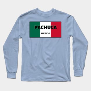 Pachuca City in Mexican Flag Colors Long Sleeve T-Shirt